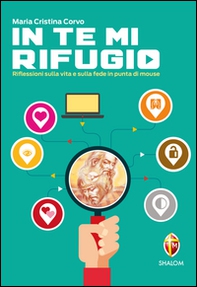In te mi rifugio. Riflessioni sulla vita e sulla fede in punta di mouse - Librerie.coop