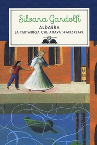Aldabra. La tartaruga che amava Shakespeare - Librerie.coop