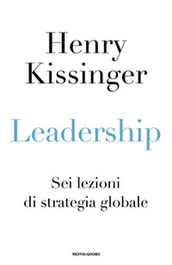 Leadership. Sei lezioni di strategia globale - Librerie.coop Leadership. Sei lezioni di strategia globale - Librerie.coop