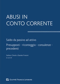 Abusi in conto corrente. Saldo da passivo ad attivo. Presupposti, riconteggio, consulenze, precedenti - Librerie.coop