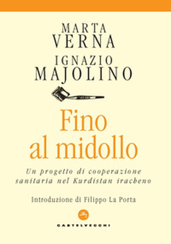 Fino al midollo. Un progetto di cooperazione sanitaria nel Kurdistan iracheno - Librerie.coop Fino al midollo. Un progetto di cooperazione sanitaria nel Kurdistan iracheno - Librerie.coop