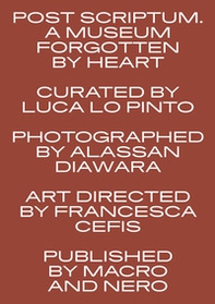 Post scriptum. A museum forgotten by heart - Librerie.coop