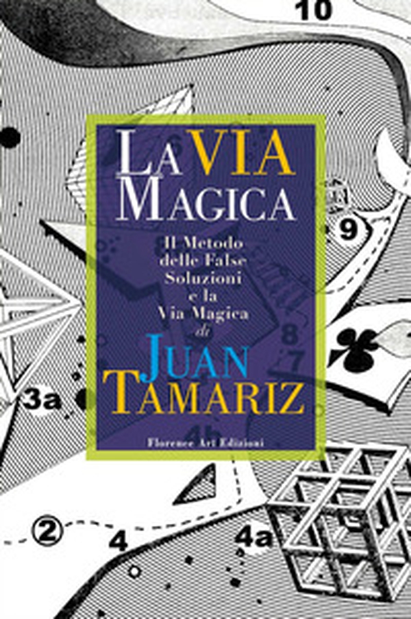 La via magica. Il metodo delle false soluzioni e la via magica - Librerie.coop La via magica. Il metodo delle false soluzioni e la via magica - Librerie.coop