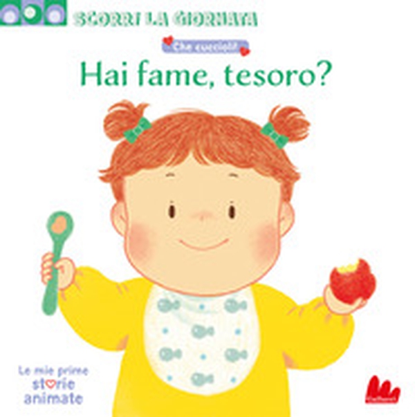 Che cuccioli! Hai fame, tesoro? Scorri la giornata - Librerie.coop Che cuccioli! Hai fame, tesoro? Scorri la giornata - Librerie.coop