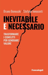 Inevitabile e necessario. Trasformare i conflitti per generare valore - Librerie.coop