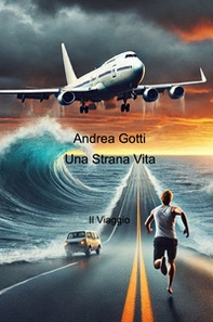 Una strana vita. Il viaggio - Librerie.coop