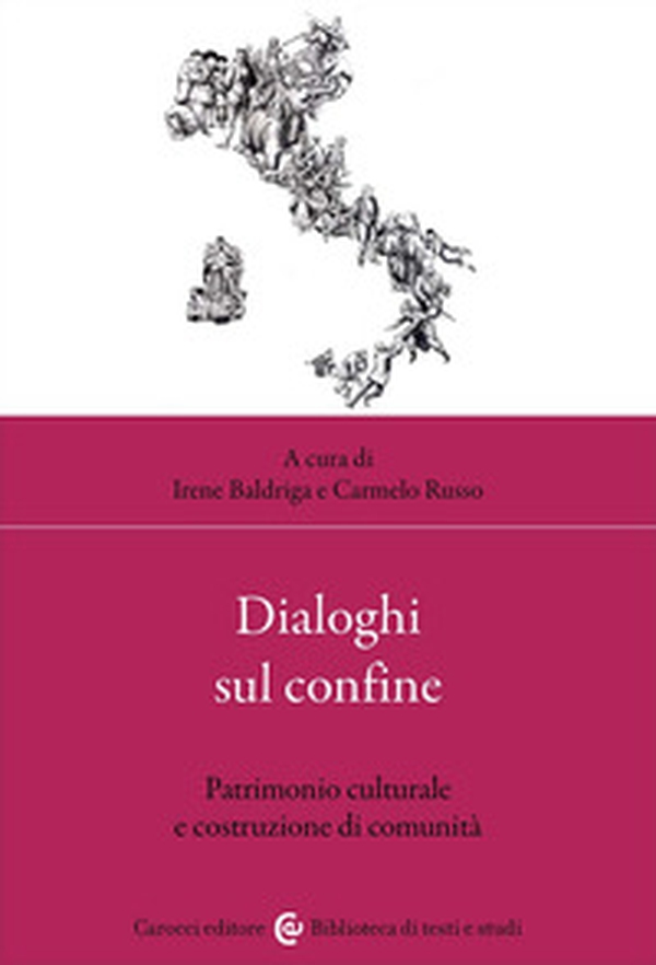 Dialoghi sul confine. Patrimonio culturale e costruzione di comunità - Librerie.coop Dialoghi sul confine. Patrimonio culturale e costruzione di comunità - Librerie.coop