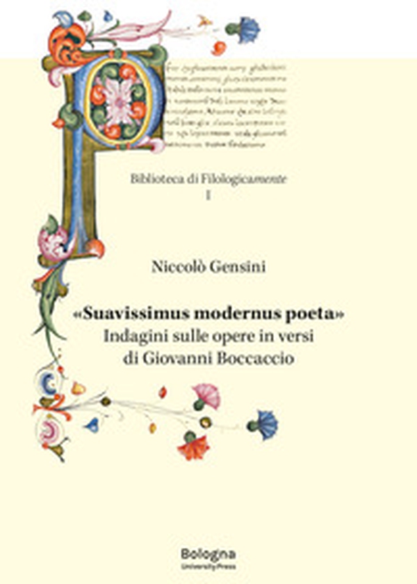 «Suavissimus modernus poeta». Indagini sulle opere in versi di Giovanni Boccaccio - Librerie.coop «Suavissimus modernus poeta». Indagini sulle opere in versi di Giovanni Boccaccio - Librerie.coop