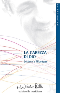 La carezza di Dio. Lettera a Giuseppe - Librerie.coop La carezza di Dio. Lettera a Giuseppe - Librerie.coop