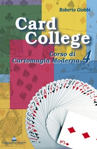Card college. Corso di cartomagia moderna - Vol. 4 - Librerie.coop