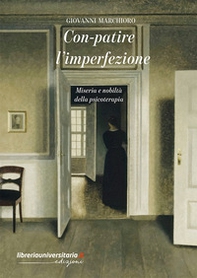 Con-patire l'imperfezione. Miseria e nobiltà della psicoterapia - Librerie.coop Con-patire l'imperfezione. Miseria e nobiltà della psicoterapia - Librerie.coop