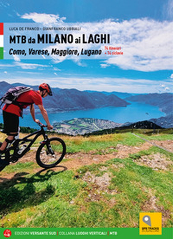 MTB da Milano ai laghi. Como, Varese, Maggiore, Lugano. 74 itinerari e 14 ciclovie - Librerie.coop MTB da Milano ai laghi. Como, Varese, Maggiore, Lugano. 74 itinerari e 14 ciclovie - Librerie.coop