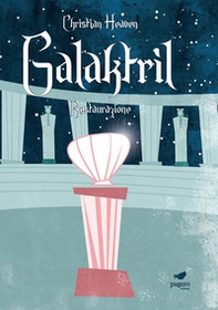 Galaktrìl. Restaurazione - Librerie.coop