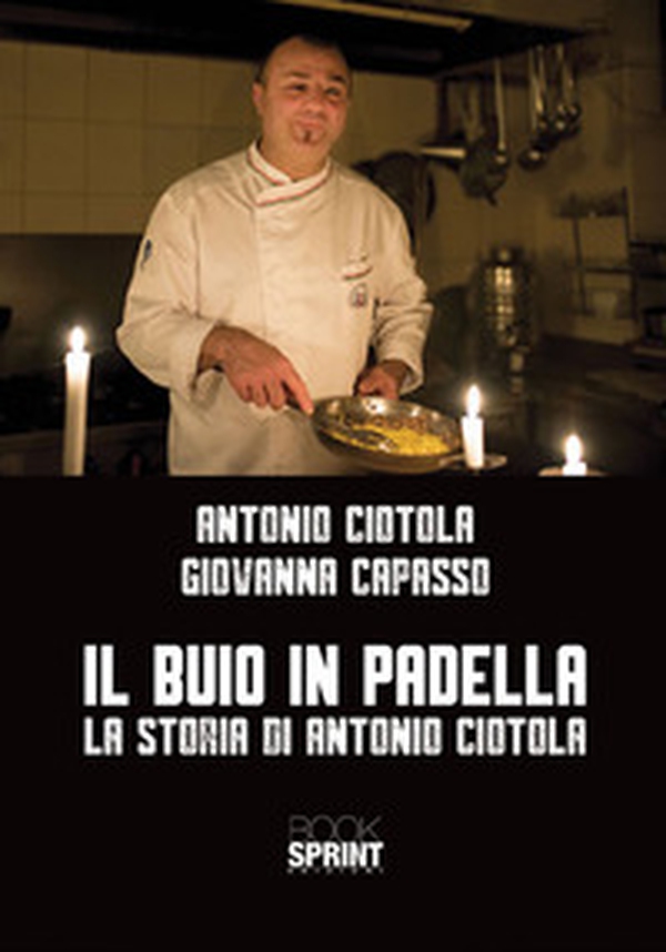 Il buio in padella. La storia di Antonio Ciotola - Librerie.coop Il buio in padella. La storia di Antonio Ciotola - Librerie.coop
