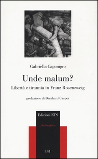 Unde malum? Libertà e tirannia in Franz Rosenzweig - Librerie.coop