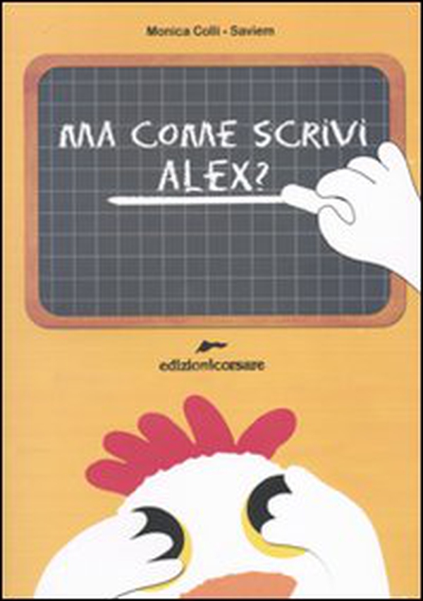 Ma come scrivi Alex? - Librerie.coop Ma come scrivi Alex? - Librerie.coop