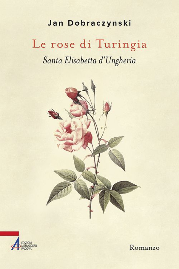 Le rose di Turingia. Santa Elisabetta d'Ungheria - Librerie.coop Le rose di Turingia. Santa Elisabetta d'Ungheria - Librerie.coop