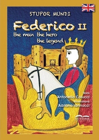 Stupor mundi Federico II. The man, the hero, the legend - Librerie.coop