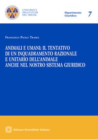 Animali e umani: il tentativo di un inquadramento razionale e unitario dell'animale anche nel nostro sistema giuridico - Librerie.coop