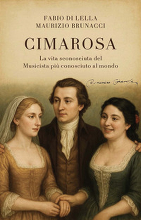 Cimarosa. La vita sconosciuta del musicista piu conosciuto al mondo - Librerie.coop