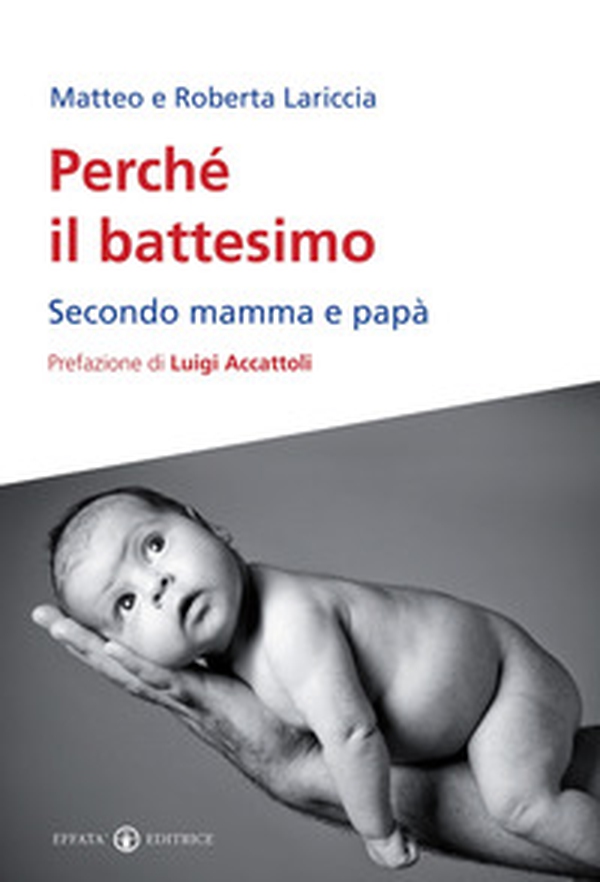 Perché il battesimo. Secondo mamma e papà - Librerie.coop Perché il battesimo. Secondo mamma e papà - Librerie.coop