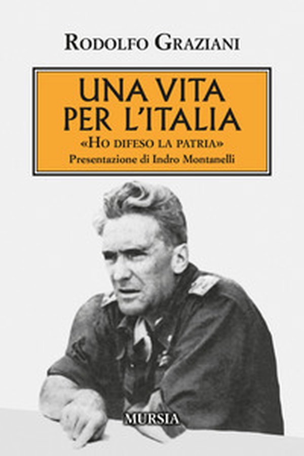 Una vita per l'Italia. «Ho difeso la patria» - Librerie.coop Una vita per l'Italia. «Ho difeso la patria» - Librerie.coop