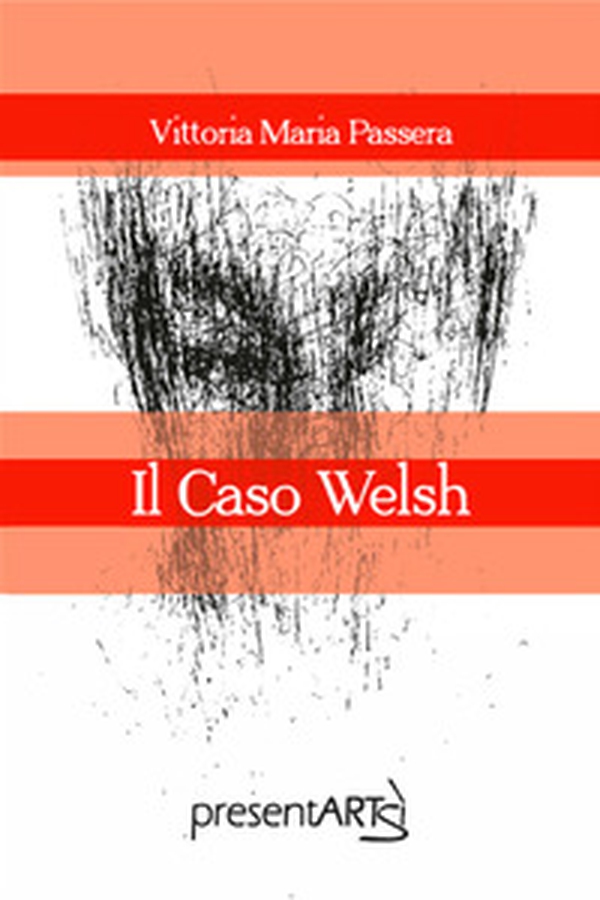 Il caso Welsh - Librerie.coop Il caso Welsh - Librerie.coop