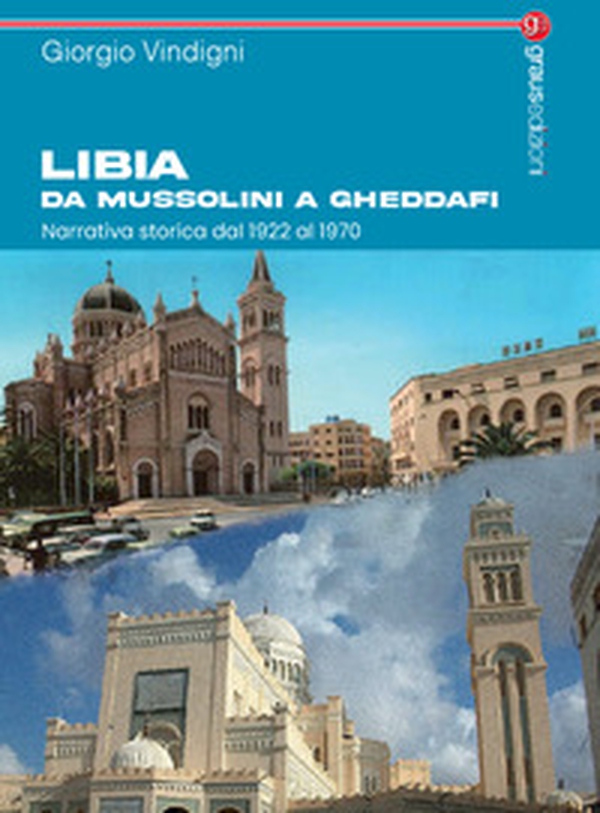 Libia da Mussolini a Gheddafi. Narrativa storica dal 1922 al 1970 - Librerie.coop Libia da Mussolini a Gheddafi. Narrativa storica dal 1922 al 1970 - Librerie.coop