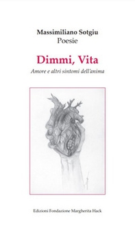 Dimmi, Vita. Amore e altri sintomi dell'anima - Librerie.coop Dimmi, Vita. Amore e altri sintomi dell'anima - Librerie.coop