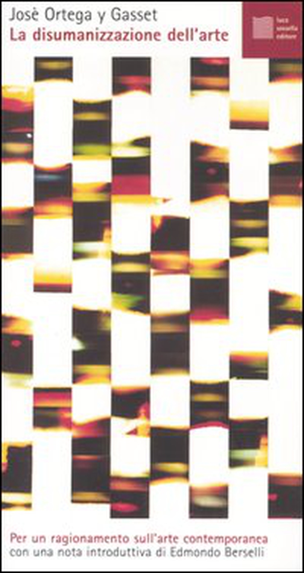 La disumanizzazione dell'arte - Librerie.coop
