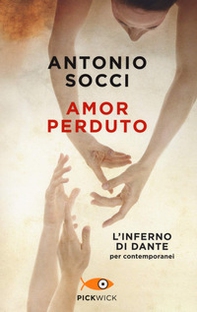 Amor perduto. L'Inferno di Dante per i contemporanei - Librerie.coop Amor perduto. L'Inferno di Dante per i contemporanei - Librerie.coop