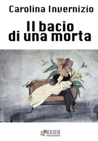 Il bacio di una morta - Librerie.coop Il bacio di una morta - Librerie.coop