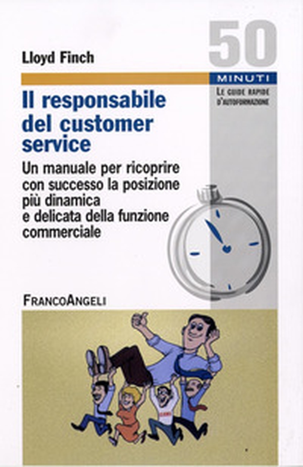 Il responsabile del customer service. Un manuale per ricoprire con successo la posizione più dinamica e delicata della funzione commerciale - Librerie.coop Il responsabile del customer service. Un manuale per ricoprire con successo la posizione più dinamica e delicata della funzione commerciale - Librerie.coop