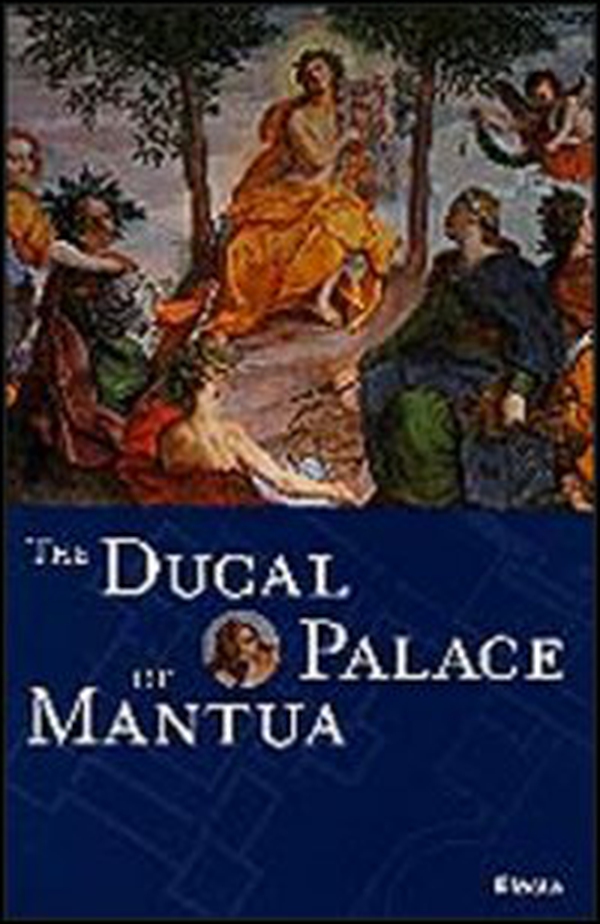 The Ducal Palace of Mantua - Librerie.coop The Ducal Palace of Mantua - Librerie.coop