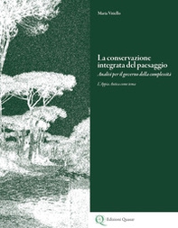 La conservazione integrata del paesaggio. Analisi per il governo della complessità. L'Appia Antica come tema. Ediz. italiana e inglese - Librerie.coop