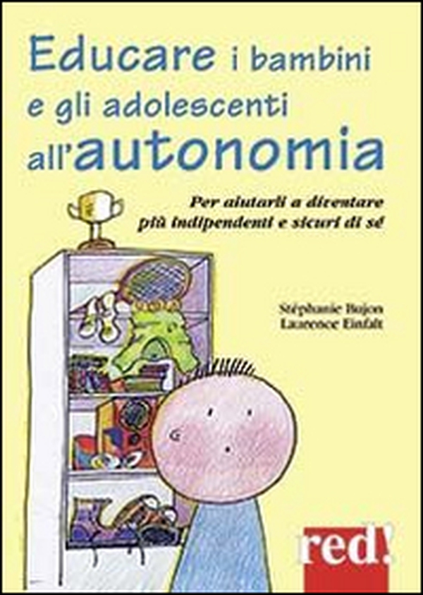 Educare i bambini all'autonomia. Per aiutarli a crescere sereni e sicuri di sé - Librerie.coop Educare i bambini all'autonomia. Per aiutarli a crescere sereni e sicuri di sé - Librerie.coop