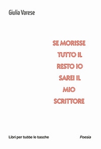 Se morisse tutto il resto io sarei il mio scrittore - Librerie.coop Se morisse tutto il resto io sarei il mio scrittore - Librerie.coop