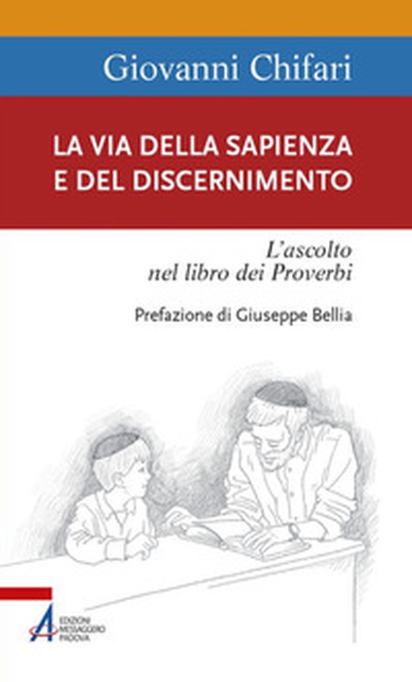 La Via della Sapienza e del discernimento. L'ascolto nel libro dei Proverbi - Librerie.coop La Via della Sapienza e del discernimento. L'ascolto nel libro dei Proverbi - Librerie.coop