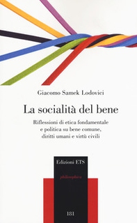 La socialità del bene. Riflessioni di etica fondamentale e politica su bene comune, diritti umani e virtù civili - Librerie.coop