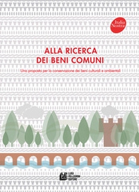 Alla ricerca dei beni comuni. Una proposta per la conservazione dei beni culturali e ambientali - Librerie.coop Alla ricerca dei beni comuni. Una proposta per la conservazione dei beni culturali e ambientali - Librerie.coop