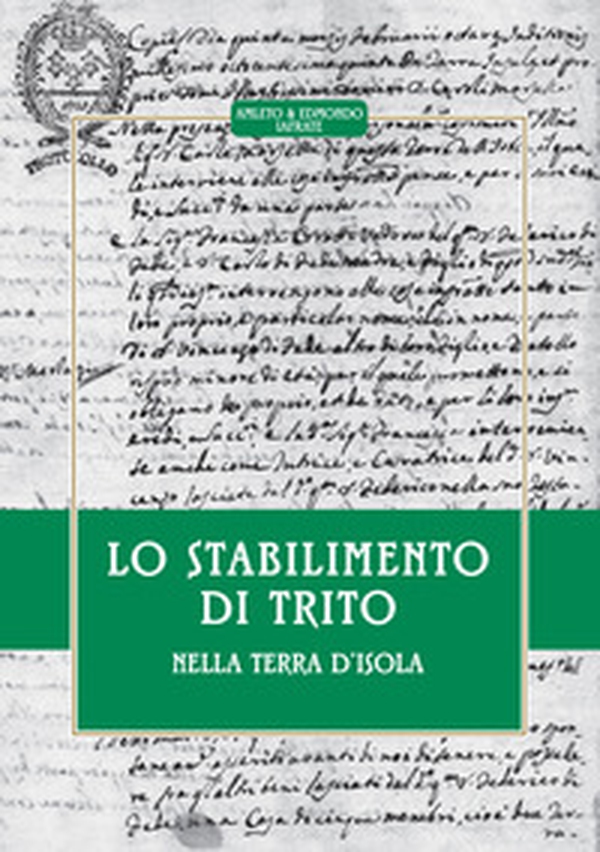 Lo stabilimento di Trito. Nella terra d'Isola - Librerie.coop Lo stabilimento di Trito. Nella terra d'Isola - Librerie.coop