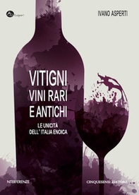 Vitigni, vini rari e antichi. Le unicità dell'Italia enoica - Librerie.coop