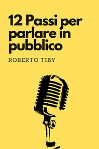 12 passi per parlare in pubblico - Librerie.coop