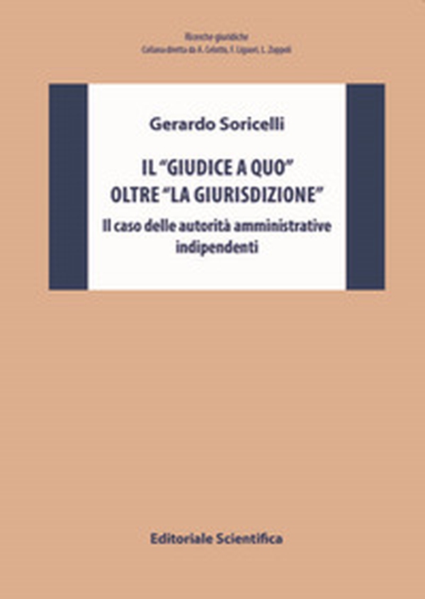 Il «giudice a quo» oltre «la giurisdizione». Il caso delle autorità amministrative indipendenti - Librerie.coop Il «giudice a quo» oltre «la giurisdizione». Il caso delle autorità amministrative indipendenti - Librerie.coop