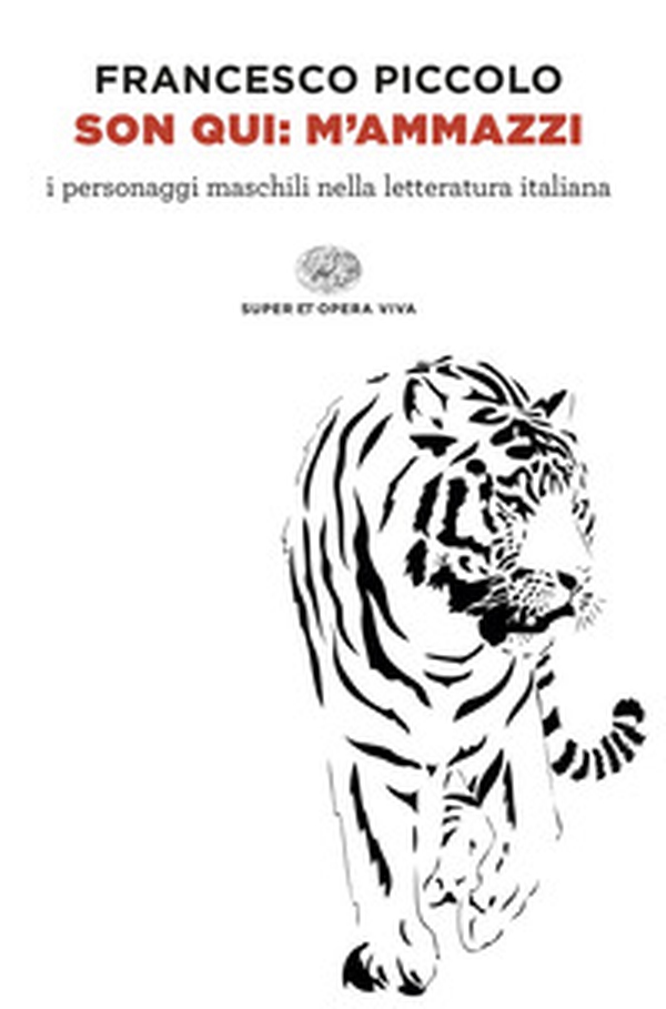 Son qui: m'ammazzi. I personaggi maschili nella letteratura italiana - Librerie.coop Son qui: m'ammazzi. I personaggi maschili nella letteratura italiana - Librerie.coop