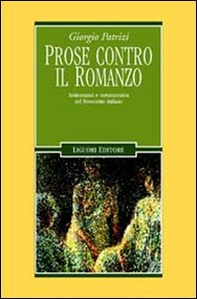 Prose contro il romanzo. Antiromanzi e metanarrativa nel Novecento italiano - Librerie.coop