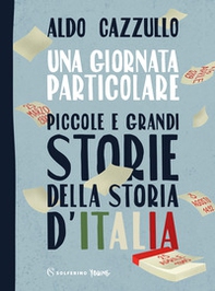Una giornata particolare. Piccole e grandi storie della storia d'Italia - Librerie.coop