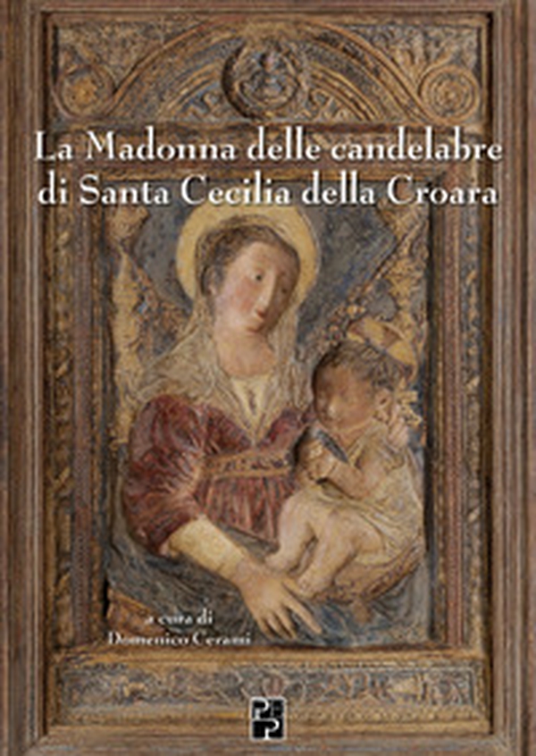 La Madonna delle candelabre di Santa Cecilia della Croara - Librerie.coop La Madonna delle candelabre di Santa Cecilia della Croara - Librerie.coop