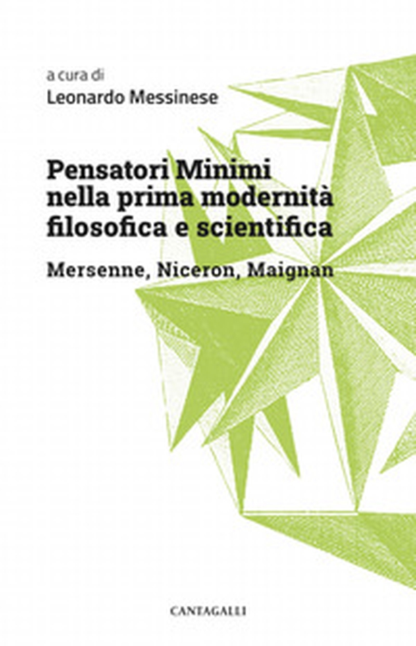 Pensatori minimi nella prima modernità filosofica e scientifica. Mersenne, Niceron, Maignan - Librerie.coop Pensatori minimi nella prima modernità filosofica e scientifica. Mersenne, Niceron, Maignan - Librerie.coop