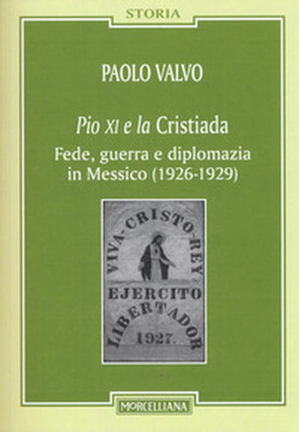 Pio XI e la Cristiada. Fede, guerra e diplomazia in Messico (1926-1929) - Librerie.coop Pio XI e la Cristiada. Fede, guerra e diplomazia in Messico (1926-1929) - Librerie.coop